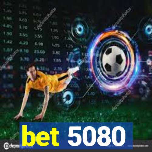 bet 5080